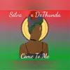 Silva - Come to Me (feat. Dxthunda) - Single